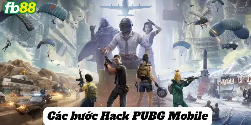 Các bước Hack PUBG Mobile